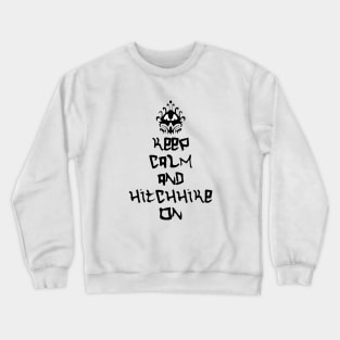 Keep Calm and Hitchhike On Crewneck Sweatshirt